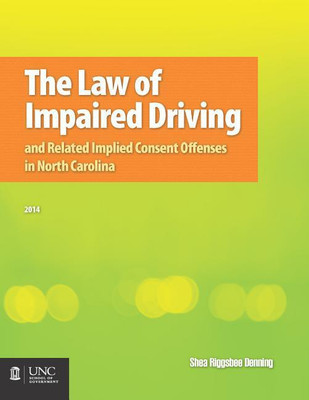 The Law of Impaired Driving and Related Implied Consent Offenses in North Carolina(English, Paperback, Denning Shea Riggsbee)