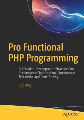 Pro Functional PHP Programming(English, Paperback, Aley Rob)