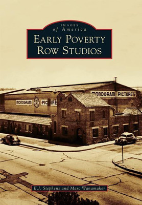 Early Poverty Row Studios(English, Paperback, Marc Wanamaker E J Stephens Wanamaker Stephens)