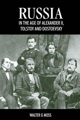 Russia in the Age of Alexander II, Tolstoy and Dostoevsky(English, Paperback, Moss Walter G.)