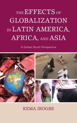 The Effects of Globalization in Latin America, Africa, and Asia(English, Paperback, Irogbe Kema)