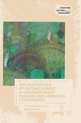 The Ecopoetics of Entanglement in Contemporary Turkish and American Literatures(English, Hardcover, Ergin Meliz)