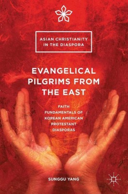 Evangelical Pilgrims from the East(English, Hardcover, Yang Sunggu)