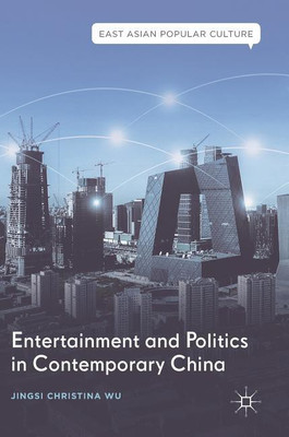 Entertainment and Politics in Contemporary China(English, Hardcover, Wu Jingsi Christina)