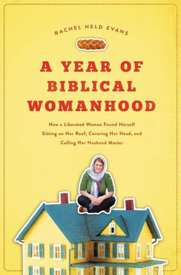 A Year of Biblical Womanhood(English, Paperback, Evans Rachel Held)