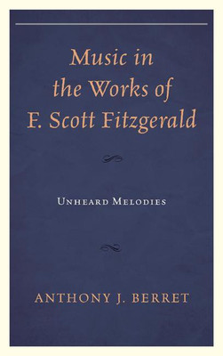 Music in the Works of F. Scott Fitzgerald(English, Hardcover, Berret Anthony J.)