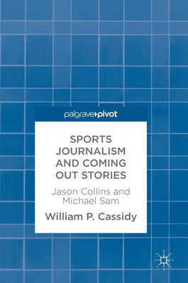 Sports Journalism and Coming Out Stories(English, Hardcover, Cassidy William P.)