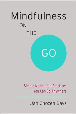 Mindfulness on the Go (Shambhala Pocket Classic)(English, Paperback, Bays Jan Chozen)