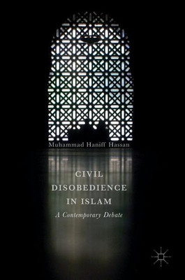 Civil Disobedience in Islam(English, Hardcover, Hassan Muhammad Haniff)