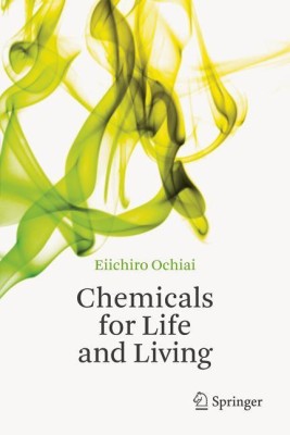 Chemicals for Life and Living(English, Hardcover, Ochiai Eiichiro)