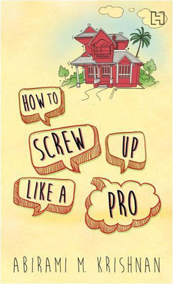How To Screw Up Like A Pro(English, Paperback, KRISHNAN ABIRAMI M.)