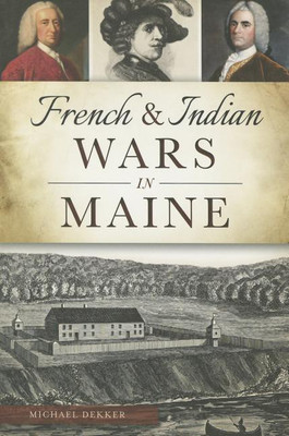 French & Indian Wars in Maine(English, Paperback, Michael Dekker)