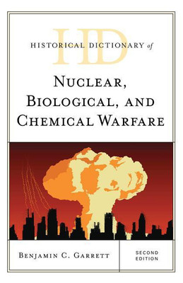 Historical Dictionary of Nuclear, Biological, and Chemical Warfare(English, Hardcover, Garrett Benjamin C. Professor)