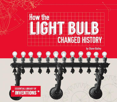 How the Light Bulb Changed History(English, Hardcover, Diane Bailey)