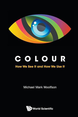 Colour: How We See It And How We Use It(English, Paperback, Woolfson Michael Mark)
