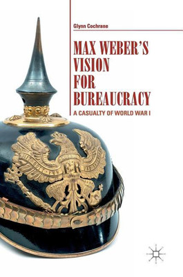 Max Weber's Vision for Bureaucracy(English, Hardcover, Cochrane Glynn)
