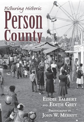 Picturing Historic Person County(English, Paperback, Eddie Talbert, Edith Grey, John W. Merritt)