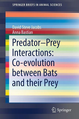 Predator-Prey Interactions: Co-evolution between Bats and Their Prey(English, Paperback, Jacobs David Steve)