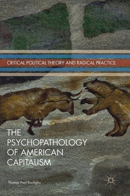 The Psychopathology of American Capitalism(English, Hardcover, Bonfiglio Thomas Paul)