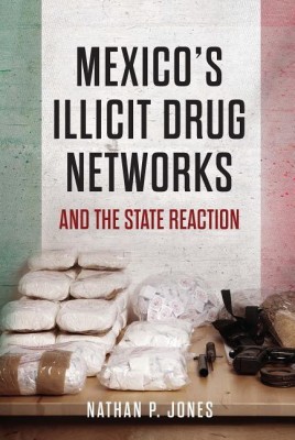 Mexico's Illicit Drug Networks and the State Reaction(English, Paperback, Jones Nathan P.)