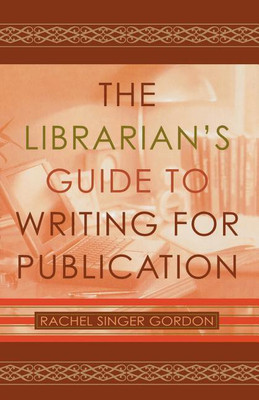 The Librarian's Guide to Writing for Publication(English, Paperback, Gordon Rachel Singer)