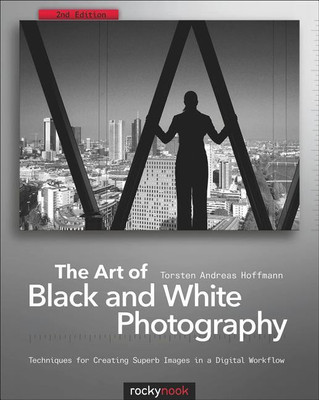 The Art of Black and White Photography(English, Paperback, Hoffmann Torsten Andreas)
