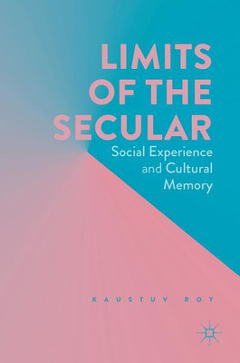 Limits of the Secular(English, Hardcover, Roy Kaustuv)