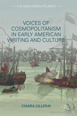 Voices of Cosmopolitanism in Early American Writing and Culture(English, Hardcover, Cillerai Chiara)