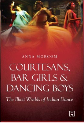 Courtesans, Bar Girls & Dancing Boys(English, Paperback, Morcom Anna)