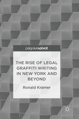 The Rise of Legal Graffiti Writing in New York and Beyond(English, Hardcover, Kramer Ronald)
