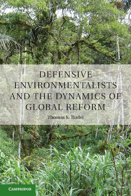 Defensive Environmentalists and the Dynamics of Global Reform(English, Hardcover, Rudel Thomas)