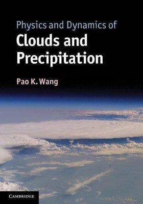 Physics and Dynamics of Clouds and Precipitation(English, Hardcover, Wang Pao K.)