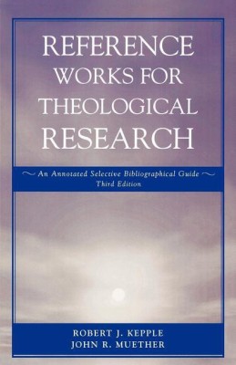 Reference Works for Theological Research(English, Paperback, Kepple Robert J.)