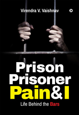 Prison Prisoner Pain & I  - Life Behind the Bars(English, Paperback, V Vaishnav Virendra)