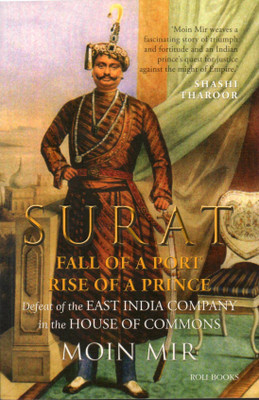 Surat: Fall of a Port Rise of a Prince (Defeat of the East Company in the House of Commons)(English, Paperback, Moin Mir)