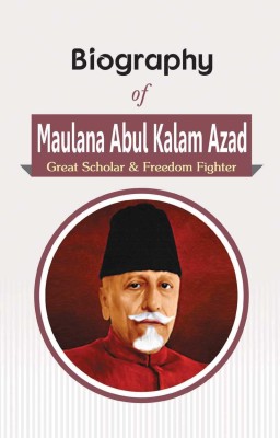 Biography of Maulana Abul Kalam Azad: Great Scholar & Freedom Fighter(English, Paperback, RPH Editorial Board)