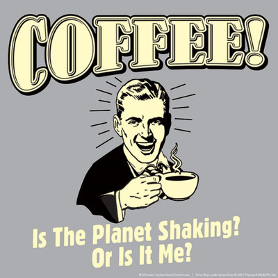 

Akhuratha Wall Poster coffee-is-the-planet-shaking-or-is-it-me-sv-vvpqz Paper Print(18 inch X 12 inch, Rolled)