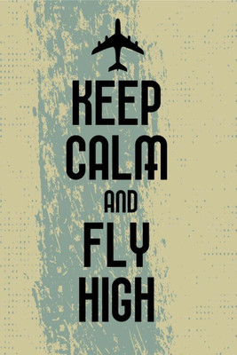 

Akhuratha Wall Poster -keep-calm-and-fly-high-qaxceyjyh Paper Print(18 inch X 12 inch, Rolled)