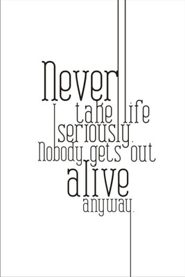 

Akhuratha Wall Poster never-take-life-seriously Paper Print(18 inch X 12 inch, Rolled)
