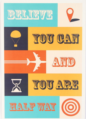 

Akhuratha Wall Poster -believe-you-can-and-you-are-halfway-paper-print Paper Print(18 inch X 12 inch, Rolled)