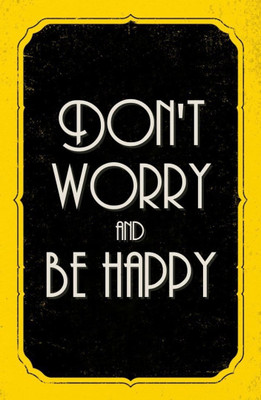 

Akhuratha Wall Poster -don-t-worry-be-happy-qapvzppry Paper Print(18 inch X 12 inch, Rolled)