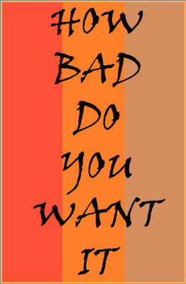 

How bad do you want| Wall Art Poster Paper Print(18 inch X 12 inch, Rolled)