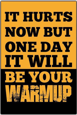 

Akhuratha Wall Poster It Hurts Now But One Day It Will Be Your Warmup - Gym Motivational Paper Print(18 inch X 12 inch, Rolled)