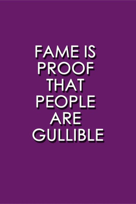 

Akhuratha Wall Poster fame-is-proof-that-people-are-gullible-motivational-quote-x-zedyrzpvb Paper Print(18 inch X 12 inch, Rolled)