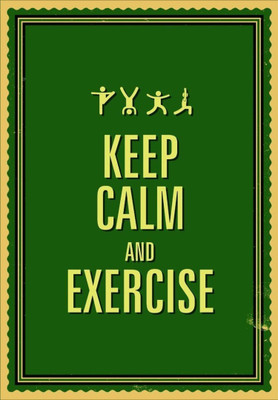 

Akhuratha Wall Poster -keep-calm-and-exercise-qaeckhtjgw Paper Print(18 inch X 12 inch, Rolled)