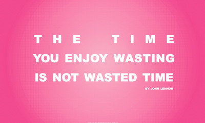 

Akhuratha time-you-enjoy-wasting-is-not-wasted-time-quote-pink Wall Poster Paper Print(12 inch X 18 inch, Rolled)