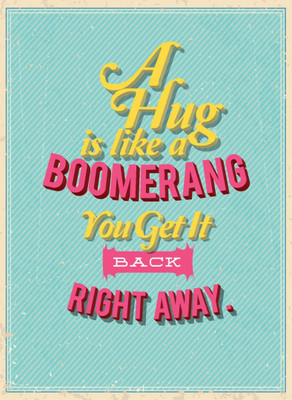 

Akhuratha Wall Poster a-hug-is-like-a-boomerang-tpfxfjwppz Paper Print(18 inch X 12 inch, Rolled)