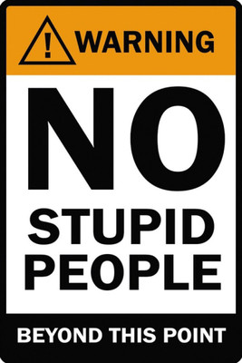 

Akhuratha Wall Poster warning-no-stupid-people-bk- Paper Print(18 inch X 12 inch, Rolled)