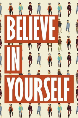 

Wall Poster Believe in Yourself Paper Print(12 inch X 18 inch, Rolled)