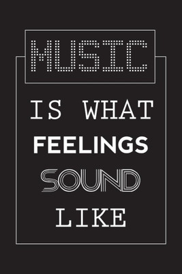 

Akhuratha Wall Poster -music-is-what-feelings-sound-like-tgffmdqnh Paper Print(18 inch X 12 inch, Rolled)